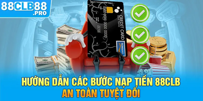 Nạp Tiền 88CLB Siêu Tốc, An Toàn Và Bảo Mật Tuyệt Đối - EVION.WIN