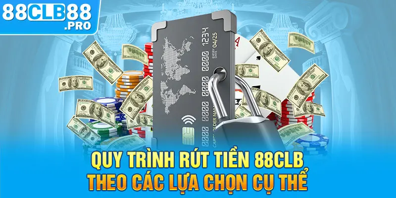 Hướng Dẫn Cách Rút Tiền 88CLB – An Toàn Nhanh Chóng - EVION.WIN