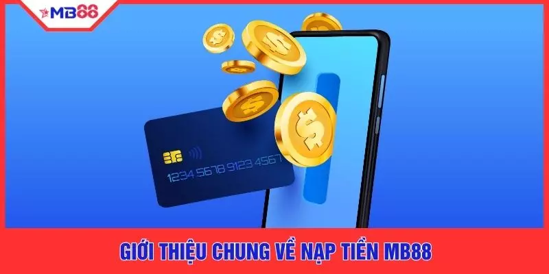 Nạp Tiền MB88 - Nhanh Chóng Và Ổn Định Cho Mọi Hội Viên - EVION.WIN