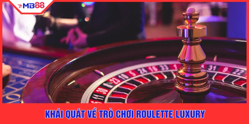 Roulette Luxury MB88 - Top 5 Bí Quyết Hốt Bạc Từ Cao Thủ - EVION.WIN