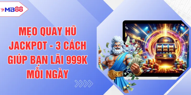 Nổ Hũ MB88 - 9 Cách Chơi Xanh Chín Hốt Thưởng Cực Khủng - EVION.WIN