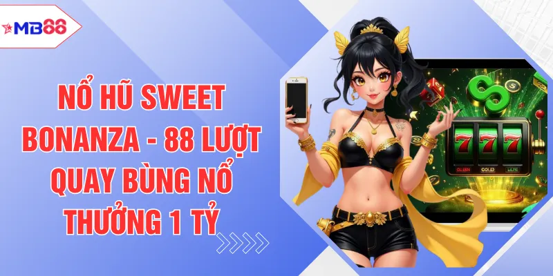 Nổ Hũ MB88 - 9 Cách Chơi Xanh Chín Hốt Thưởng Cực Khủng - EVION.WIN