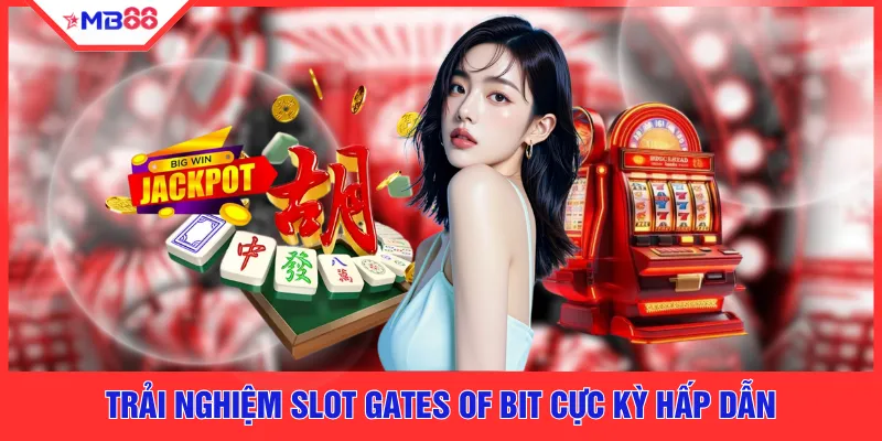 Slot Gates Of Bit -  Thắng Lớn Ngay Trong 10 Vòng Quay Đầu - EVION.WIN