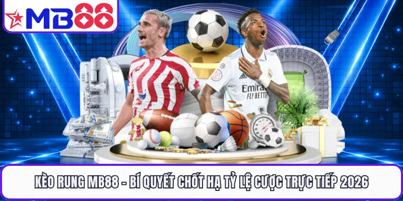 Thể Thao MB88 - Săn Thưởng Tiền Tỷ Cùng Trận Cầu Rực Lửa - EVION.WIN