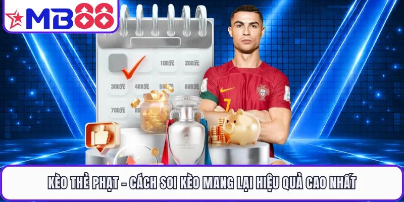 Kèo Thẻ Phạt - Cách Soi Kèo Mang Lại Hiệu Quả Cao Nhất - EVION.WIN