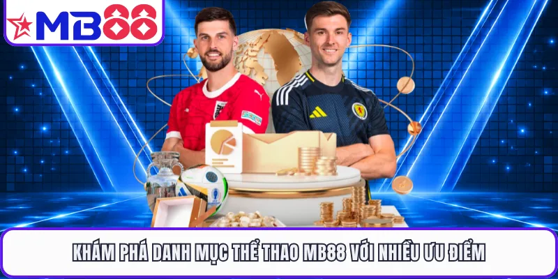 Thể Thao MB88 - Săn Thưởng Tiền Tỷ Cùng Trận Cầu Rực Lửa - EVION.WIN